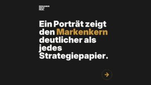 Statement-Bild: "Ein Porträt zeigt den *Markenkern* deutlicher als jedes Strategiepapier."