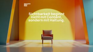 Statement-Bild: "Sichtbarkeit beginnt nicht mit Content, sondern mit *Haltung*."