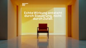 Statement-Bild: "Echte Wirkung entsteht durch *Steuerung*, nicht durch Zufall."