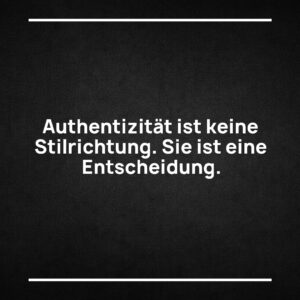 Statement-Bild: "Authentizität lässt sich nicht produzieren, nur zulassen."