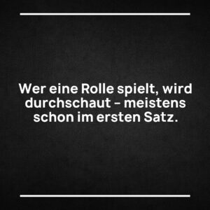 Statement-Bild: "Wer eine Rolle spielt, wird durchschaut – auch im teuersten Licht."