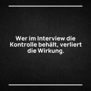 Statement-Bild: "Wer im Interview die Kontrolle behält, verliert die Wirkung."