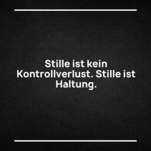 Statement-Bild: "Stille ist kein Kontrollverlust. Stille ist Haltung."
